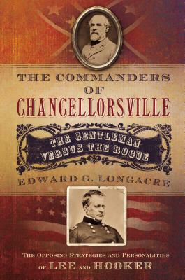 Commanders of Chancellorsville: The Gentleman and the Rogue.
