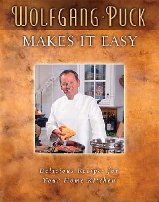 Image for Wolfgang Puck Makes It Easy: Delicious Recipes for Your Home Kitchen