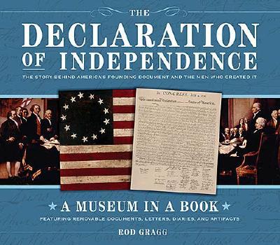 The Declaration of Independence: The Story Behind America's Founding Document and the Men Who Created It (Museum in a Book)