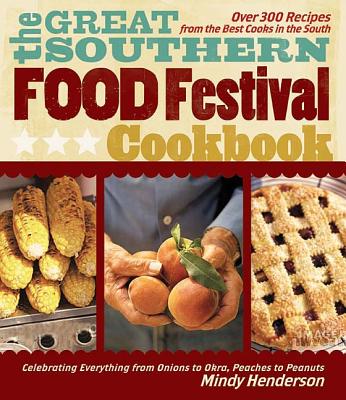 Image for The Great Southern Food Festival Cookbook: Celebrating Everything from Peaches to Peanuts, Onions to Okra