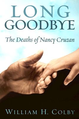 Image for Long Goodbye: The Deaths of Nancy Cruzan Long Goodbye: The Deaths of Nancy Cruzan