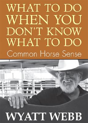 What To Do When You Don't Know What To Do: Common Horse Sense