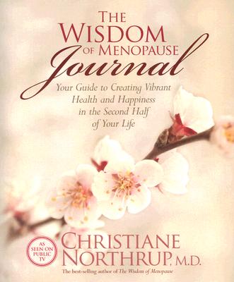 Image for The Wisdom of Menopause Journal: Your Guide to Creating Vibrant Health and Happiness in the Second Half of Your Life
