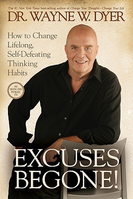 Image for Excuses Begone!: How to Change Lifelong, Self-Defeating Thinking Habits