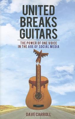 United Breaks Guitars: The Power of One Voice in the Age of Social Media