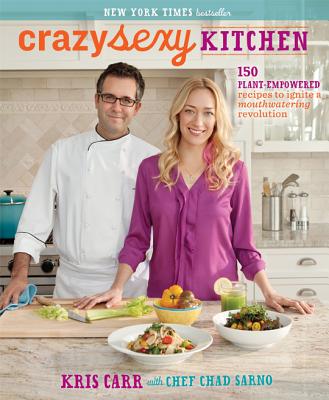 Crazy Sexy Kitchen: 150 Plant-Empowered Recipes to Ignite a Mouthwatering Revolution