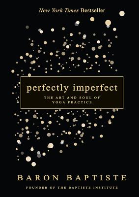 Image for Perfectly Imperfect: The Art and Soul of Yoga Practice Perfectly Imperfect: The Art and Soul of Yoga Practice