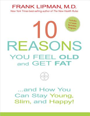 Image for 10 Reasons You Feel Old and Get Fat.: And How YOU Can Stay Young, Slim, and Happy! 10 Reasons You Feel Old and Get Fat.: And How YOU Can Stay Young, Slim, and Happy!