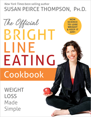 Image for The Official Bright Line Eating Cookbook: Weight Loss Made Simple