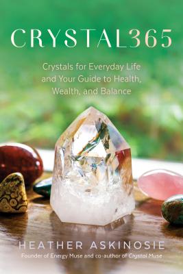 Image for CRYSTAL365: Crystals for Everyday Life and Your Guide to Health, Wealth, and Balance CRYSTAL365: Crystals for Everyday Life and Your Guide to Health, Wealth, and Balance