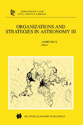 Organizations and Strategies in Astronomy: Volume III (Astrophysics and Space Science Library, 280)