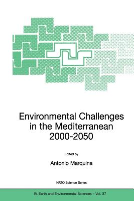 Environmental Challenges in the Mediterranean 2000-2050: Proceedings of the NATO Advanced Research Workshop on Environmental Challenges in the . October 2002 (NATO Science Series: IV:, 37)