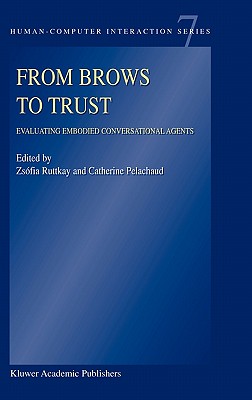Image for From Brows to Trust: Evaluating Embodied Conversational Agents (Human?Computer Interaction Series, 7)