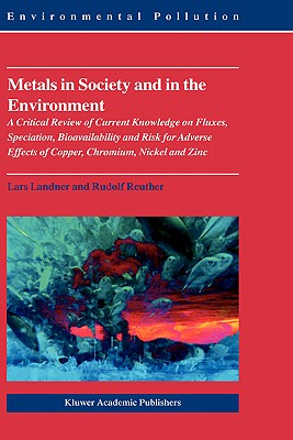 Metals in Society and in the Environment: A Critical Review of Current Knowledge on Fluxes, Speciation, Bioavailability and Risk for Adverse Effects . Nickel and Zinc (Environmental Pollution, 8)