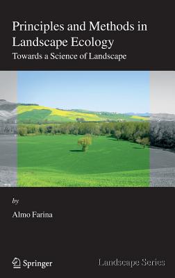 Principles and Methods in Landscape Ecology: Towards a Science of the Landscape (Landscape Series, 3)