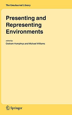 Presenting and Representing Environments (GeoJournal Library, 81)