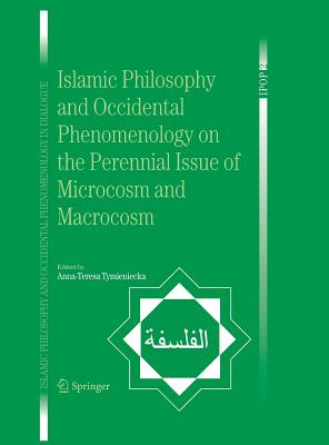 Islamic Philosophy and Occidental Phenomenology on the Perennial Issue of Microcosm and Macrocosm