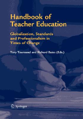 Handbook of Teacher Education: Globalization, Standards and Professionalism in Times of Change