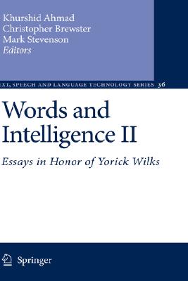 Words and Intelligence II: Essays in Honor of Yorick Wilks (Text, Speech and Language Technology, 36)