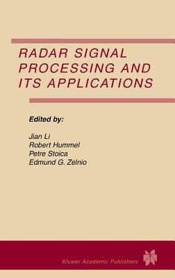 Radar Signal Processing and Its Applications (Multidimensional Systems and Signal Processing, V. 14, No. 1-3 (Supplement).)
