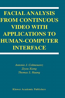 Facial Analysis from Continuous Video with Applications to Human-Computer Interface (International Series on Biometrics, 2)