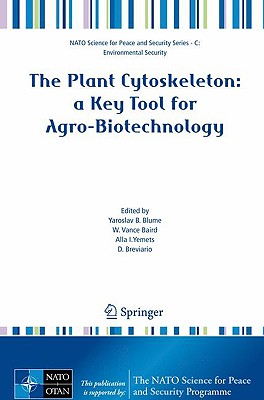 The Plant Cytoskeleton: a Key Tool for Agro-Biotechnology (NATO Science for Peace and Security Series C: Environmental Security)