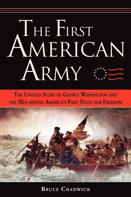 First American Army: Untold Story of George Washington and the Men Behind America's First Fight For Freedom.