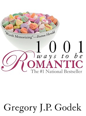 Image for 1001 Ways to Be Romantic: Now Completely Revised and More Romantic Than Ever