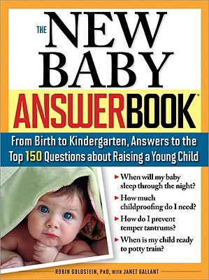 New Baby Answer Book: From Birth to Kindergarten, Answers to the Top 150 Questions about Raising a Young Child (Parenting Answer Book) [Paperback] Robin Goldstein