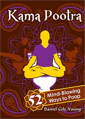 Kama Pootra: 52 Mind-Blowing Ways to Poop (A White Elephant Poop Gag Gift for Adults)