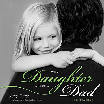 Image for Why a Daughter Needs a Dad: 100 Reasons