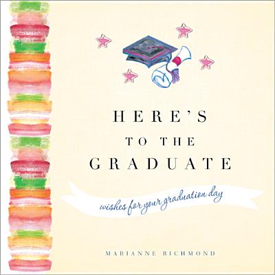 Here's to the Graduate: (Inspirational College or High School Graduation Gift for Him or Her)