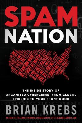 Spam Nation: The Inside Story of Organized Cybercrimefrom Global Epidemic to Your Front Door