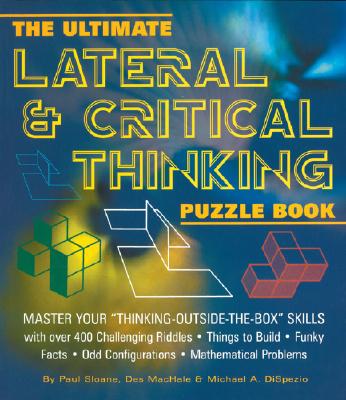 Image for The Ultimate Lateral & Critical Thinking Puzzle Book: Master Your Thinking-Outside-The-Box Skills The Ultimate Lateral & Critical Thinking Puzzle Book: Master Your Thinking-Outside-The-Box Skills