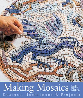 Image for Making Mosaics: Designs, Techniques & Projects