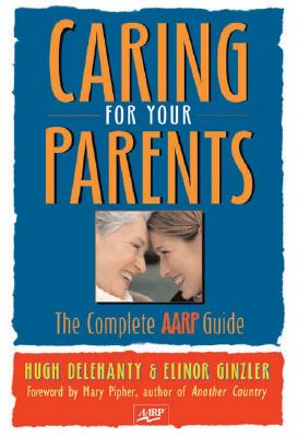 Caring for Your Parents: The Complete AARP Guide