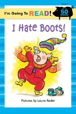 I'm Going to Read (Level 1): I Hate Boots! (I'm Going to Read Series)