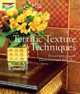 Terrific Texture Techniques: Decorating with Dimensional Finishes