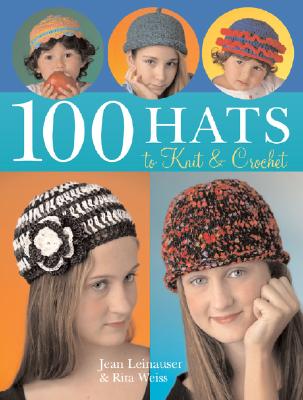 100 Hats to Knit & Crochet