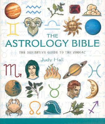 Astrology Bible: The Definitive Guide to the Zodiac Volume 1