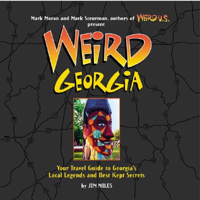 Weird Georgia: Your Travel Guide to Georgia's Local Legends and Best Kept Secrets
