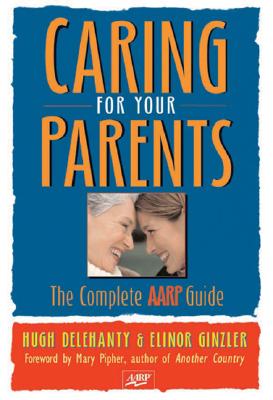 Image for Caring for Your Parents: The Complete AARP Guide Caring for Your Parents: The Complete AARP Guide