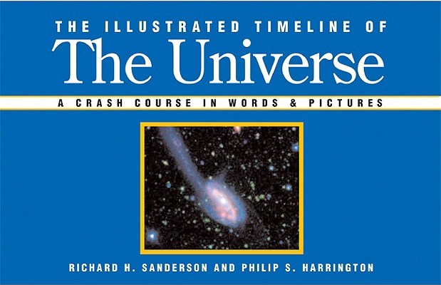 Image for The Illustrated Timeline of the Universe: A Crash Course in Words & Pictures The Illustrated Timeline of the Universe: A Crash Course in Words & Pictures