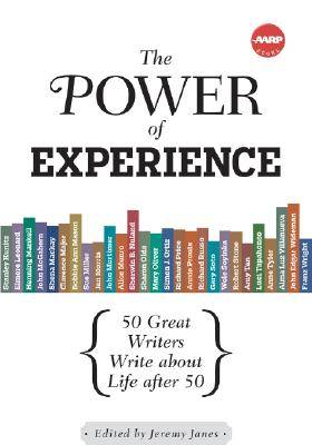 Image for The Power of Experience: Great Writers over 50 on the Quest for a Lifetime of Meaning (AARP®)