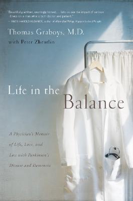 Image for Life in the Balance: A Physician's Memoir of Life, Love, and Loss with Parkinson's Disease and Dementia