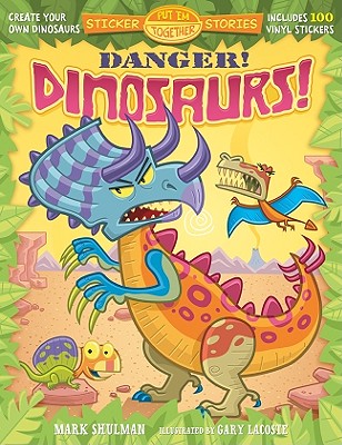 Put 'Em Together Sticker Stories: Danger! Dinosaurs!
