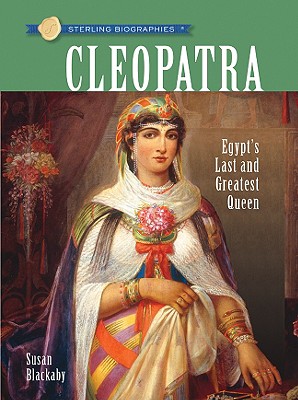 Image for Sterling Biographies: Cleopatra: Egypt's Last and Greatest Queen