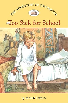 The Adventures of Tom Sawyer #5: Too Sick for School (Easy Reader Classics)