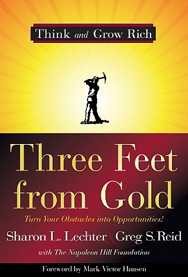 Three Feet from Gold: Turn Your Obstacles into Opportunities! (Think and Grow Rich)