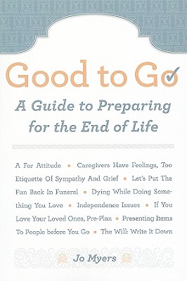 GOOD TO GO: A GUIDE TO PREPARING FOR THE END OF LIFE